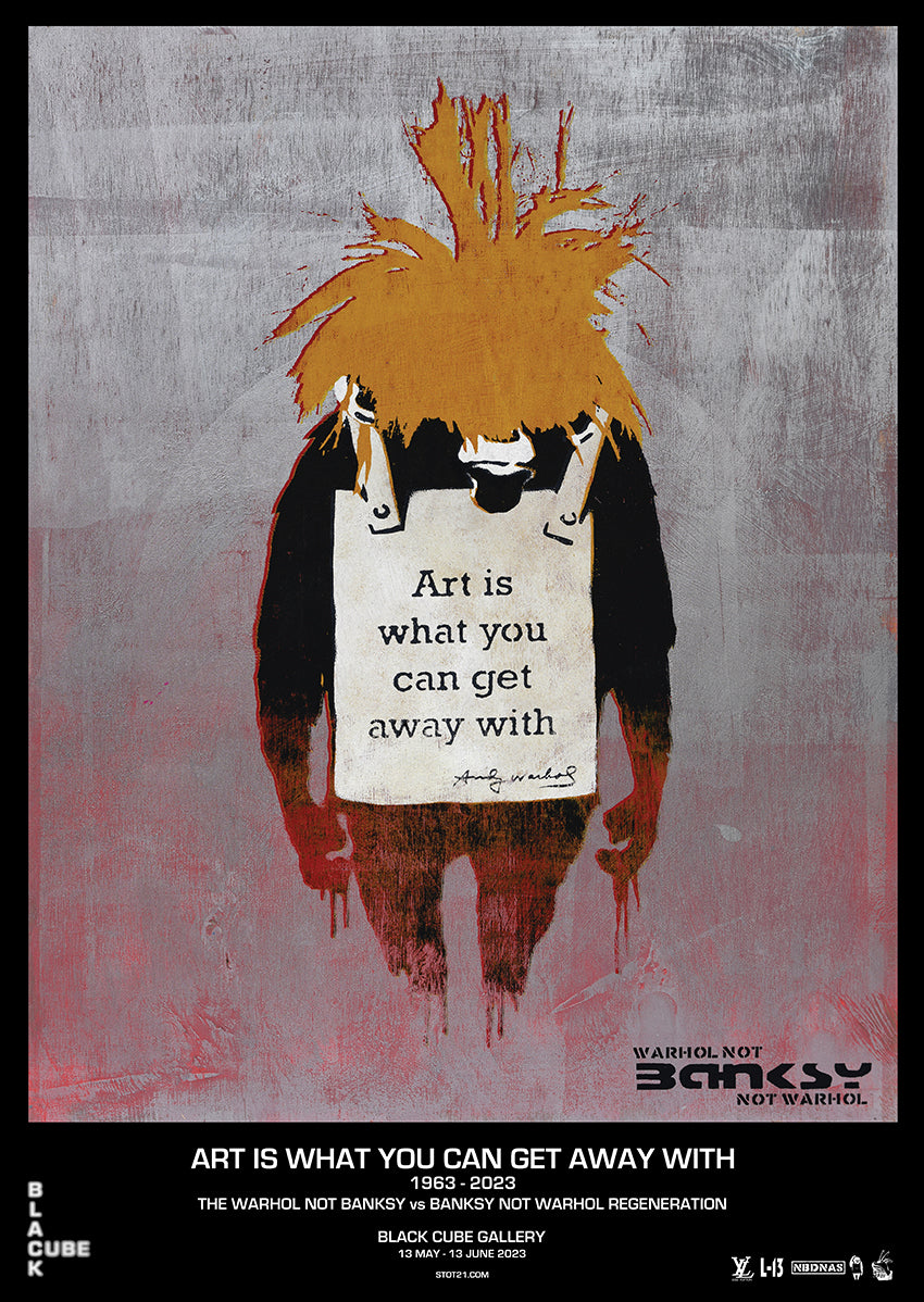 Warhol Not Banksy Not Warhol: Art Is What You Can Get Away With – L-13